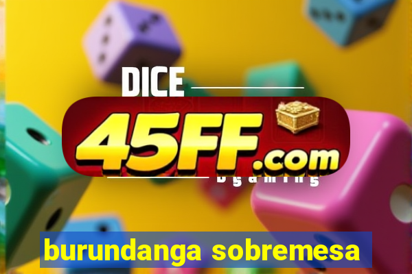 burundanga sobremesa